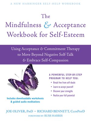 cover image of The Mindfulness and Acceptance Workbook for Self-Esteem: Using Acceptance and Commitment Therapy to Move Beyond Negative Self-Talk and Embrace Self-Compassion